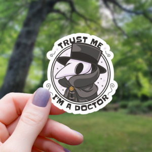 Trust Me I'm A Plague Doctor Sticker - 3"