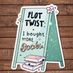 Plot Twist I Bought More Books – Holographic Sticker