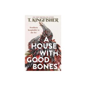 A House with Good Bones - by T Kingfisher (Paperback)