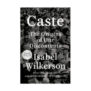Caste: The Origins of Our Discontents by Isabel Wilkerson