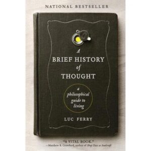 A Brief History of Thought - (Learning to Live) by Luc Ferry (Paperback)