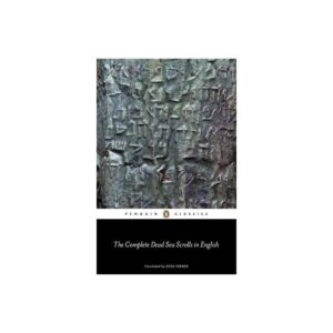 The Complete Dead Sea Scrolls in English: Seventh Edition (Penguin Classics) by Geza Vermes