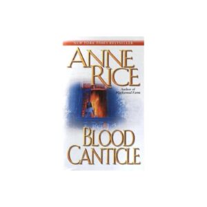 Blood Canticle (The Vampire Chronicles) by Anne Rice