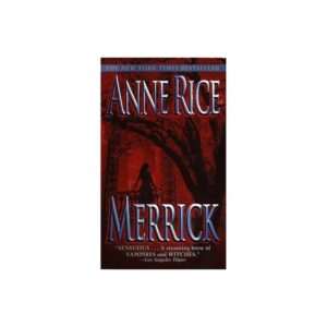 Merrick (Vampire/Witches Chronicles) by Anne Rice