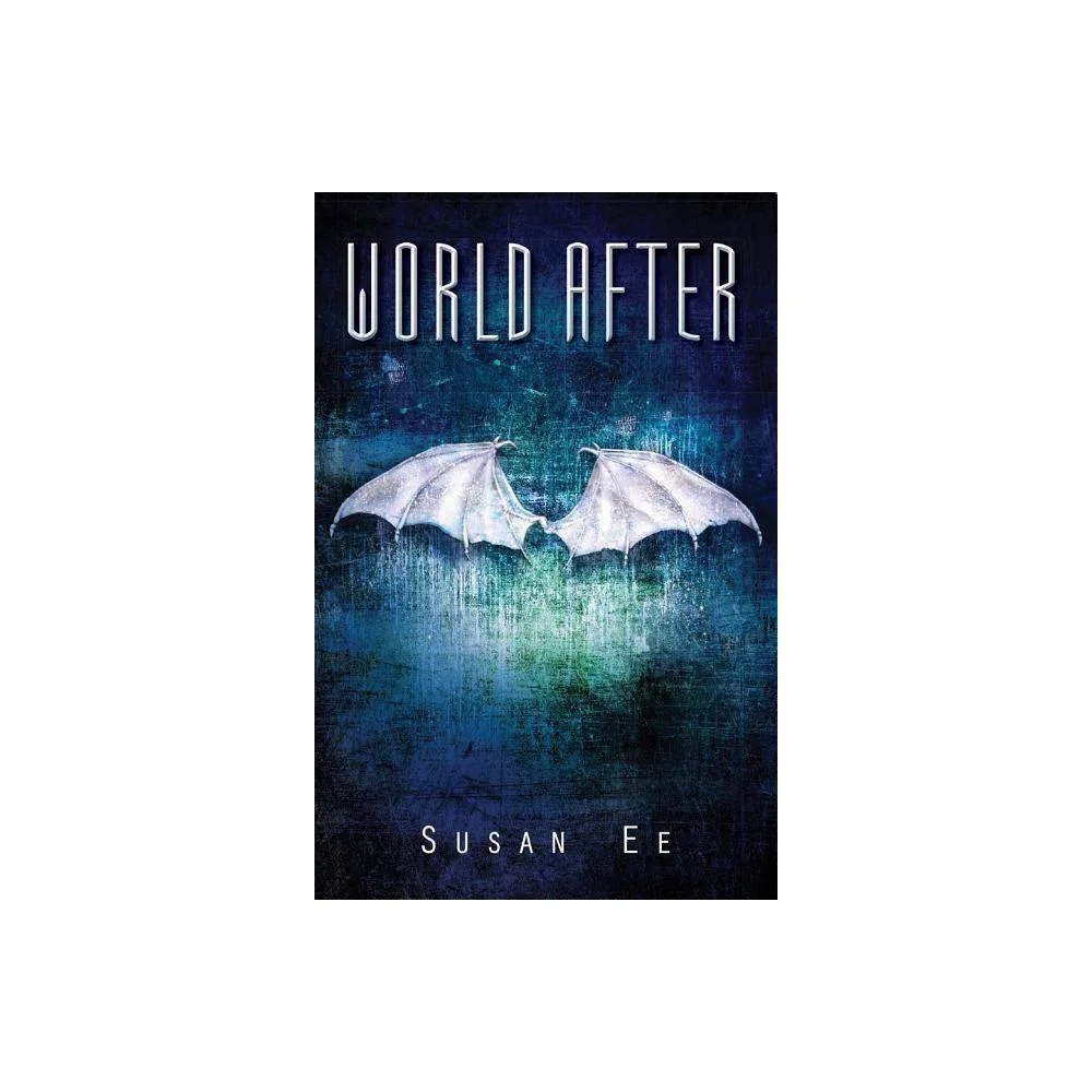World After (Penryn & the End of Days) by Susan Ee