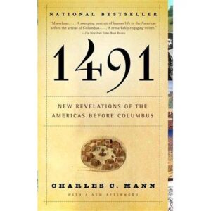 1491: New Revelations of the Americas Before Columbus by Charles C. Mann