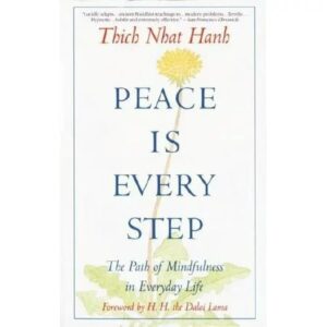 Peace Is Every Step: The Path of Mindfulness in Everyday Life by Thich Nhat Hanh