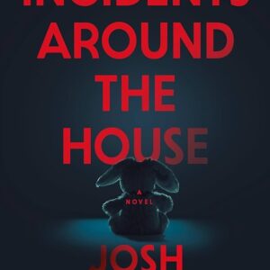 Incidents Around the House - by Josh Malerman (Paperback)