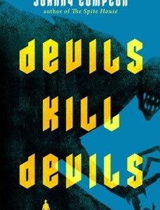 Devils Kill Devils - by Johnny Compton (Hardcover)