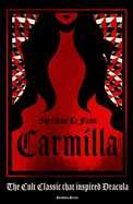 Carmilla, Deluxe Edition: The Dark Sapphic Romance That Inspired Dracula