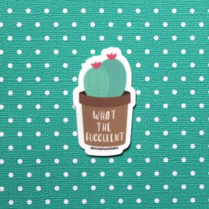 What the Fucculent Sticker, Succulent, Vinyl Sticker, Laptop Sticker