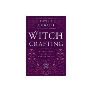 Witch Crafting : A Spiritual Guide to Making Magic